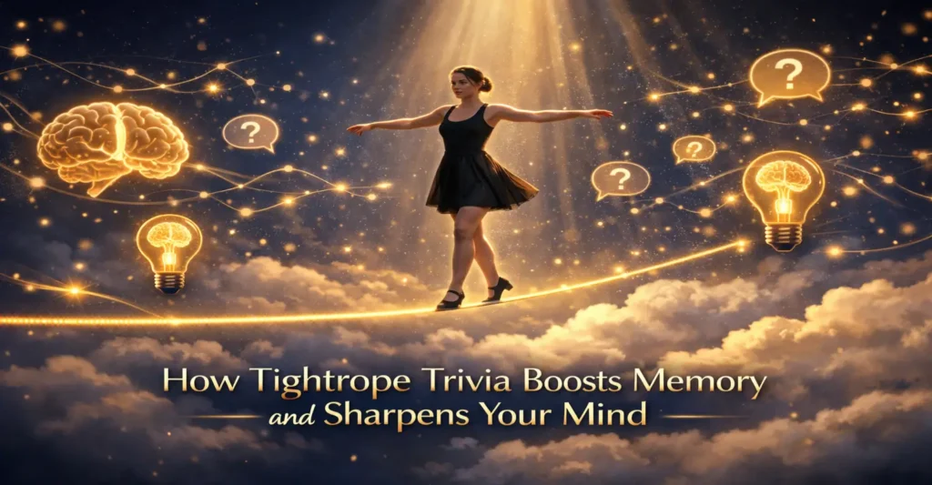 How Tightrope Trivia Can Boost Your Memory